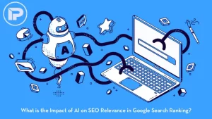 What is the Impact of AI on SEO Relevance in Google Search Ranking?