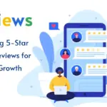 Driving Business Growth by Capitalizing on 5-Star Google Reviews