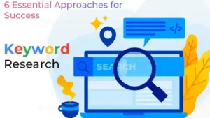 Demystifying Keyword Research: 6 Essential Approaches for Success