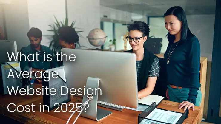 Average Website Design Cost in 2025 — What to Expect